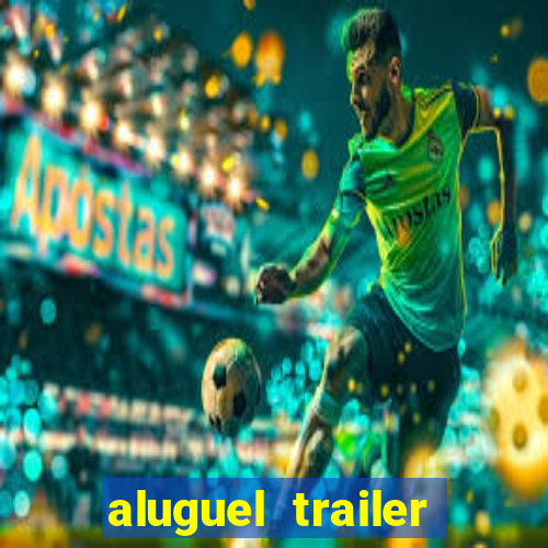 aluguel trailer porto alegre